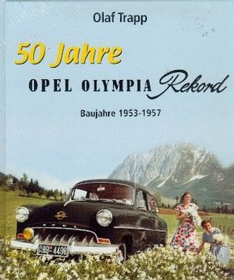 50 Jahre Opel Olympia Rekord 1953 - 1957