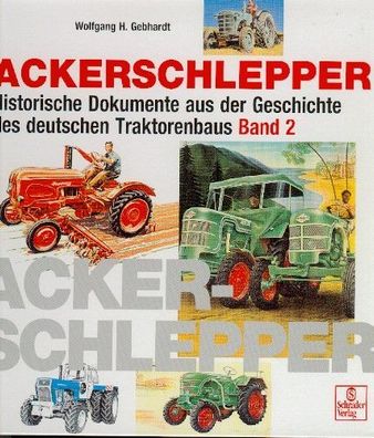 Schrader - Ackerschlepper Band 2 Historische Dokumente des deutschen Traktorenba