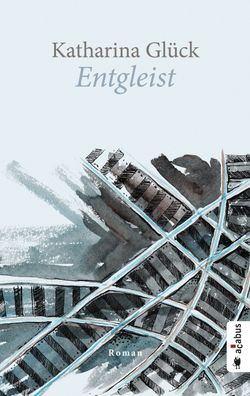 Entgleist (Roman), Katharina Gl?ck
