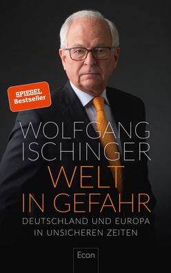 Welt in Gefahr: Deutschland und Europa in unsicheren Zeiten, Prof. Wolfgang ...