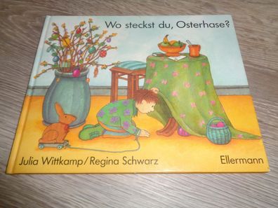 Julia Wittkamp / Regina Schwarz - Wo steckst du, Osterhase?