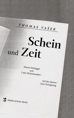 Schein und Zeit: Martin Heidegger und Carlo Michelstaedter. Auf den Spuren ...