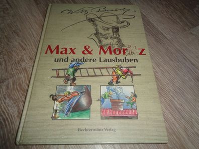 Wilhelm Busch -Max und Moritz und andere Lausbuben