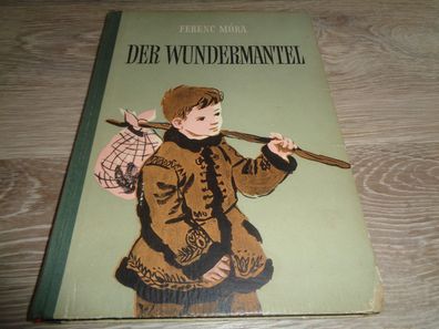 Ferenc Móra - Der Wundermantel - Jugendbuchverlag Ernst Wunderlich 1957