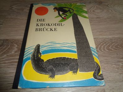 Annemarie und Hans Dieter Kitzing - Die Krokodilbrücke