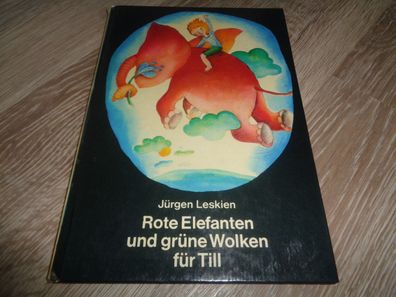 Jürgen Leskien - Rote Elefanten und grüne Wolken für Till