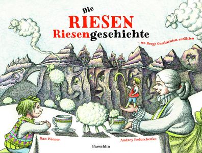 Die riesen Riesengeschichte: ... wo Berge Geschichten erz?hlen, Dan Wiener
