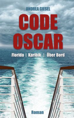 Code Oscar: Florida | Karibik | ?ber Bord, Andrea Giesel