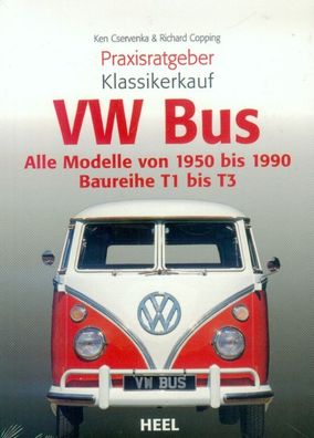 Praxisratgeber VW Bus, alle Modelle von 1950 bis 1990, Baureihe T 1 bis T3