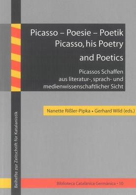 Picasso ? Poesie ? Poetik / Picasso, his Poetry and Poetics: Picassos Schaf ...