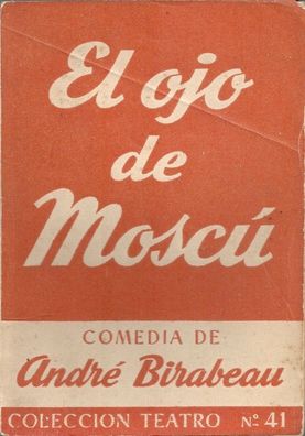 El ojo de Moscu Comedia Satirica en Cuatro Actos - Collection Teatro Nr. 41 (1952)