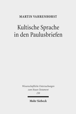 Kultische Sprache in den Paulusbriefen (Wissenschaftliche Untersuchungen zu ...