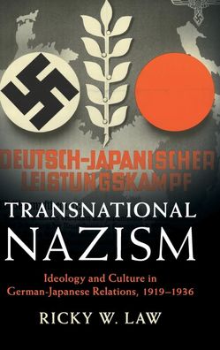 Transnational Nazism: Ideology and Culture in German-Japanese Relations, 19 ...