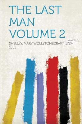 The Last Man Volume 2, Mary Wollstonecraft Shelley