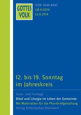 Gottes Volk LJ A6/2014: 12. bis 19. Sonntag im Jahreskreis, Franz-Josef Ort ...