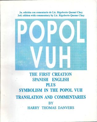 Popol Vuh : The First Creation, Spanish English, Plus Symbolism in the Popol Vuh 2001