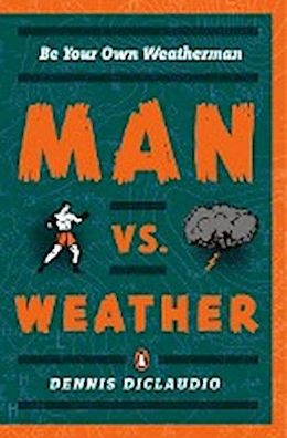 Man vs. Weather: Be Your Own Weatherman, Dennis Diclaudio