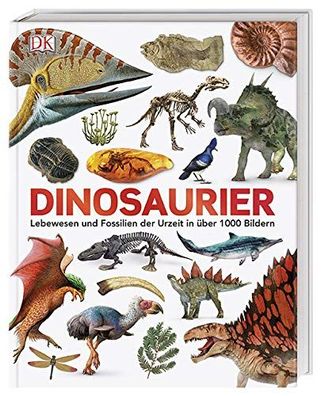 Dinosaurier Lebewesen und Fossilien der Urzeit in über 1000 Bildern NEU NEW