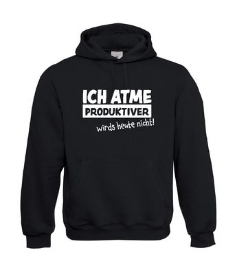 Ich atme produktiver wird`s heute nicht I Sprüche I Fun bis 5XL I Herren Hoodie
