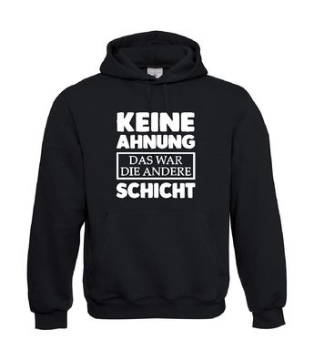 KEINE AHNUNG - DAS WAR DIE ANDERE Schicht I Sprüche I bis 5XL I Herren Hoodie