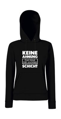 KEINE AHNUNG - DAS WAR DIE ANDERE Schicht l Girlie Kapuzenpullover