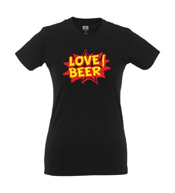 Love Beer - Liebe zum Bier! I Fun I Lustig I Sprüche I Girlie Shirt
