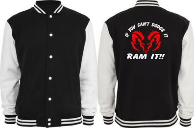 Collegejacke - If you cant Dodge in Ram it!!! ( Sprüche / Lustig / Fun / Spaß )
