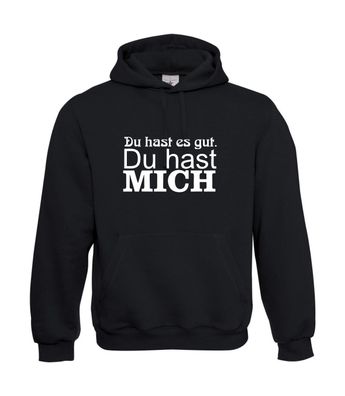 Du hast es gut. Du hast mich I Sprüche I Fun I Lustig bis 5XL I Herren Hoodie