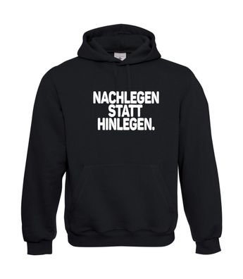 Nachlegen statt hinlegen I Sprüche I Fun I Lustig bis 5XL I Herren Hoodie