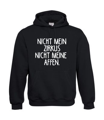 Nicht mein Zirkus nicht meine A I Sprüche I Fun I Lustig bis 5XL I Herren Hoodie