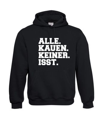 Alle kauen. Keiner isst I Sprüche I Fun I Lustig bis 5XL I Herren Hoodie