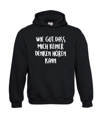 Wie gut, dass mich keiner Denken hören kann I Lustig bis 5XL I Herren Hoodie