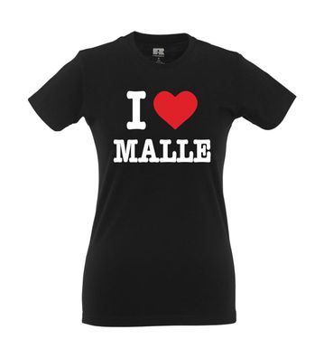 I love Malle I Fun I Lustig I Sprüche I Girlie Shirt