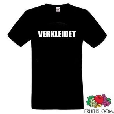 T-Hemd - Verkleidet (T-Shirt / Fasching / Karneval / Kostum / Fun)