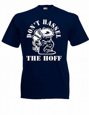 Herren T-Shirt Don`t Hassel The Hoff bis 5XL (Kult / Fun)