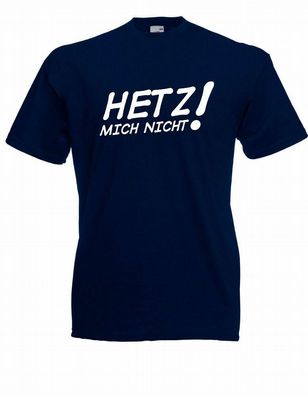 Herren T-Shirt Hetz mich nicht bis 5XL (Kult)