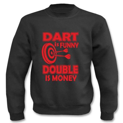 Pullover Dart is Funny - Double is Money, Sweatshirt