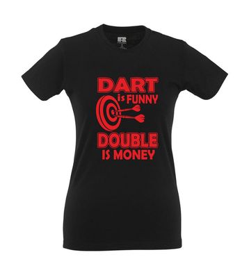 Dart is Funny - Double is Money Girlie Shirt