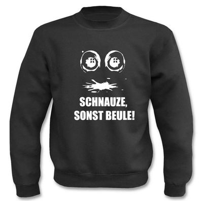 Pullover Schnauze, sonst Beule!, Sweatshirt