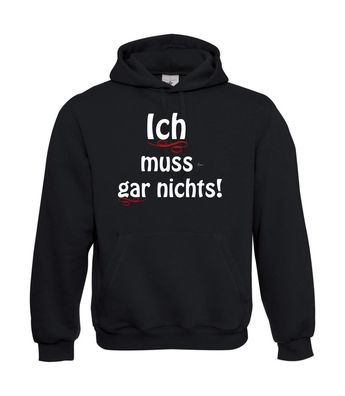 Herren Hoodie I Kapu I Ich muß gar nichts bis 5XL