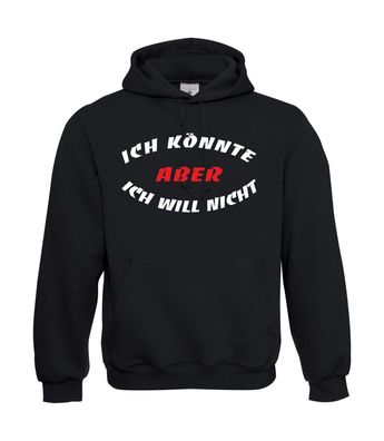 Herren Hoodie I Kapu I Ich könnte aber ich will nicht I Sprüche I Fun bis 5XL