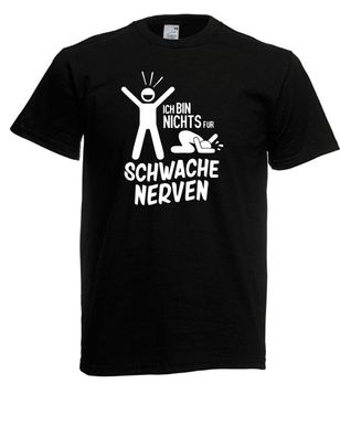 Herren T-Shirt Ich bin nichts für schwache Nerven Größe bis 5XL