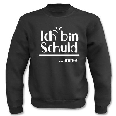 Pullover Ich bin Schuld... immer I Fun I Sprüche I Lustig I Sweatshirt