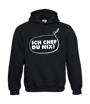 Ich Chef du nix! I Sprüche I Fun I Lustig bis 5XL I Herren Hoodie