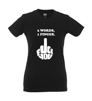 2 Words 1 Finger Mittelfinger Fuck off you I Lustig I Sprüche I Girlie Shirt