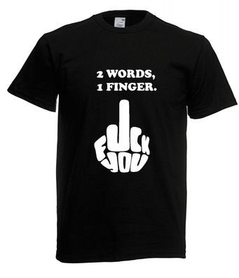 Herren T-Shirt l 2 Words 1 Finger Mittelfinger Fuck off you l Größe bis 5XL