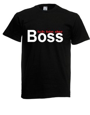 Herren T-Shirt Ich bin der Boss I Sprüche I Fun I Lustig bis 5XL