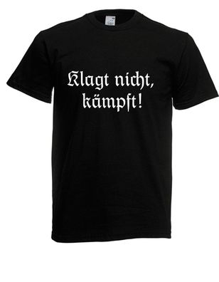 Herren T-Shirt Klagt nicht, kämpft! I Sprüche I Fun I bis 5XL
