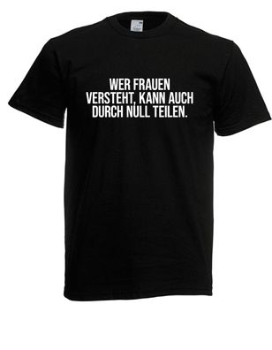 Herren T-Shirt l Wer Frauen versteht... Kult Mottoshirt Funshirt l Größe bis 5XL