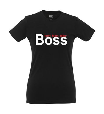 Ich bin der Boss I Fun I Lustig I Sprüche I Girlie Shirt
